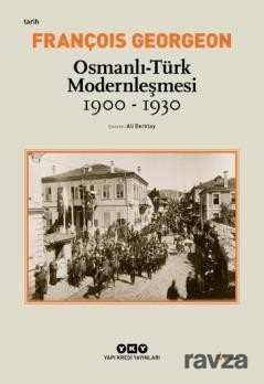 Osmanlı-Türk Modernleşmesi 1900-1930 - 1
