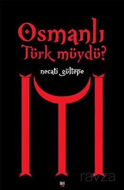 Osmanlı Türk müydü? - İleri Yayınları