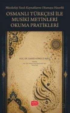 Osmanlı Türkçesi ile Musiki Metinleri Okuma Pratikleri - 1