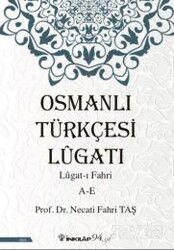 Osmanlı Türkçesi Lügatı - Lügatı Fahri A - E - İnkılap Kitabevi