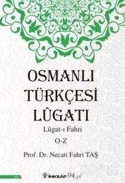 Osmanlı Türkçesi Lügatı - Lügatı Fahri O - Z - 1