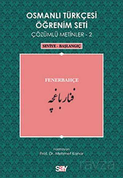 Osmanlı Türkçesi Öğrenim Seti Çözümlü Metinler-2 - Say Yayınları