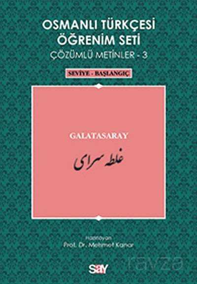 Osmanlı Türkçesi Öğrenim Seti Çözümlü Metinler-3 - Say Yayınları