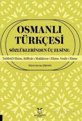 Osmanlı Türkçesi Sözlüklerinden Üç Elsine: Tuhfetü'l-Elsine, Külliyât-ı Mukaleme-i Elsine, Vesile-i - Akademisyen Kitabevi