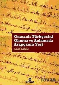 Osmanlı Türkçesini Okuma ve Anlamada Arapçanın Yeri - Ensar Neşriyat