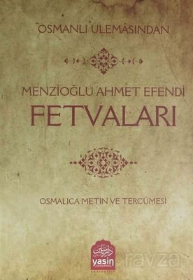 Osmanlı Ulemasından Menzioğlu Ahmet Efendi Fetvaları - 1