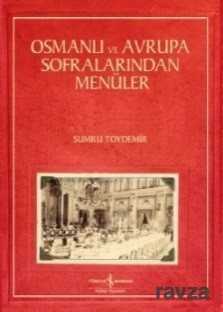 Osmanlı ve Avrupa Sofralarından Menüler - İş Bankası Yayınları