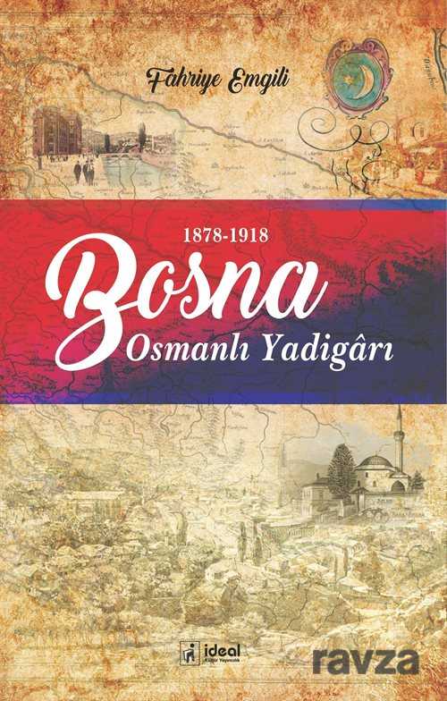 Osmanlı Yadigarı Bosna - İdeal Kültür Yayıncılık - Ders Kitapları
