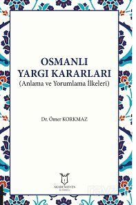 Osmanlı Yargı Kararları (Anlama ve Yorumlama İlkeleri) - 1