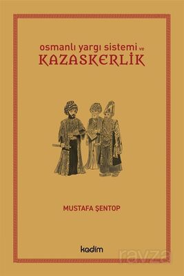 Osmanlı Yargı Sistemi ve Kazaskerlik - 1