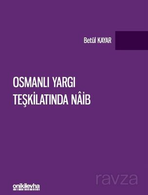 Osmanlı Yargı Teşkilatında Naib - 1