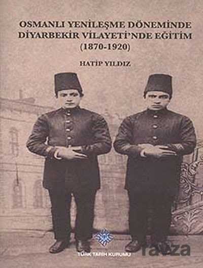Osmanlı Yenileşme Döneminde Diyarbekir Vilayeti'nde Eğitim (1870-1920) - 1