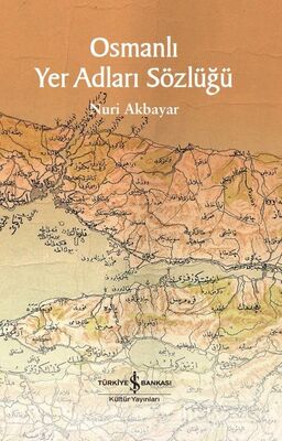 Osmanlı Yer Adları Sözlüğü - 1