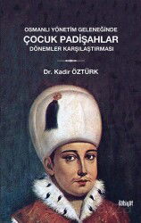 Osmanlı Yönetim Geleneğinde Çocuk Padişahlar - İlahiyat Yayınları