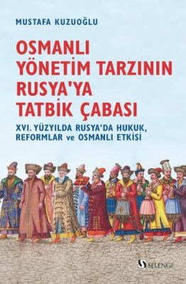 Osmanlı Yönetim Tarzının Rusya'ya Tatbik Çabası / XVI. Yüzyılda Rusya'da Hukuk, Reformlar ve Osmanlı - 1