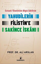 Osmanlı Yönetiminin Bilgisi Dahilinde Yahudilerin Filistin'e Sakince İskanı - İskenderiye Kitap
