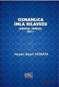 Osmanlıca İmla Kılavuzu (Arapça-Farsça) Cilt 1 - 1