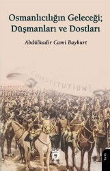Osmanlıcılığın Geleceği; Düşmanları ve Dostları - Dorlion Yayınevi