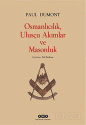Osmanlıcılık, Ulusçu Akımlar ve Masonluk - Yapı Kredi Yayınları