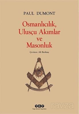 Osmanlıcılık, Ulusçu Akımlar ve Masonluk - 1