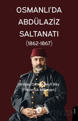 Osmanlı'da Abdülaziz Saltanatı (1862-1867) - 1