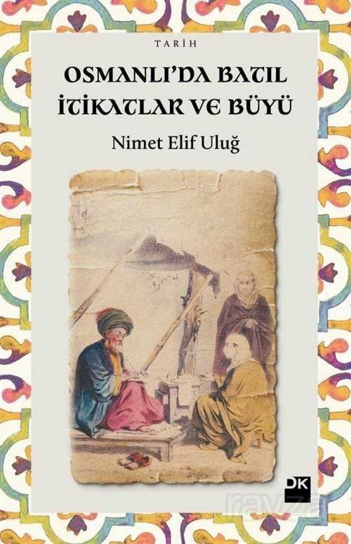 Osmanlı'da Batıl İtikatlar ve Büyü - 1