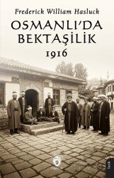 Osmanlı'da Bektaşilik 1916 - Dorlion Yayınevi