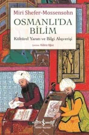 Osmanlı'da Bilim Kültürel Yaratı ve Bilgi Alışverişi - 1