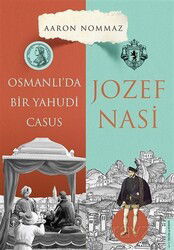 Osmanlı'da Bir Yahudi Casus - Josef Nasi - Destek Yayınları