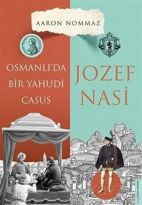 Osmanlı'da Bir Yahudi Casus - Josef Nasi - 1