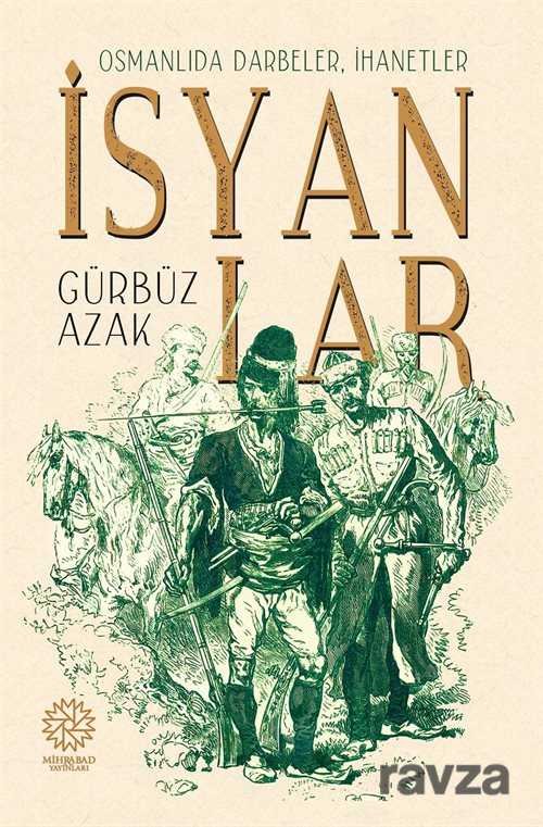 Osmanlıda Darbeler, İhanetler, İsyanlar - 1