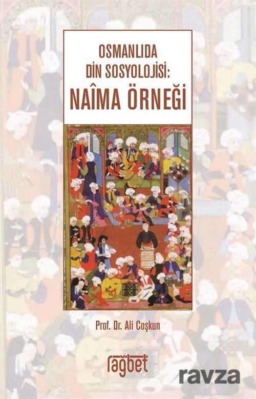 Osmanlıda Din Sosyolojisi: Naima Örneği - Rağbet Yayınları