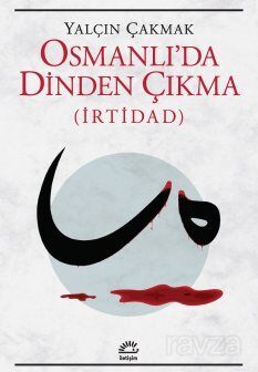 Osmanlı'da Dinden Çıkma (İrtidad) - 1