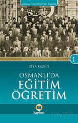 Osmanlı'da Eğitim Öğretim / Osmanlı Medeniyeti Tarihi -1 - Kayıhan Yayınları