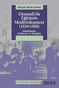 Osmanlı'da Eğitimin Modernleşmesi (1839-1908) - İletişim Yayınları