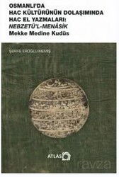 Osmanlı'da Hac Kültürünün Dolaşımında Hac el Yazmaları Nebzetü'l-Menaşık Mekke Medine Kudüs - Atlas Akademi