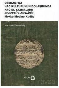 Osmanlı'da Hac Kültürünün Dolaşımında Hac el Yazmaları Nebzetü'l-Menaşık Mekke Medine Kudüs - 1