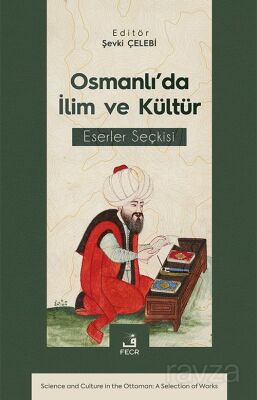 Osmanlı'da İlim ve Kültür Eserler Seçkisi - 1