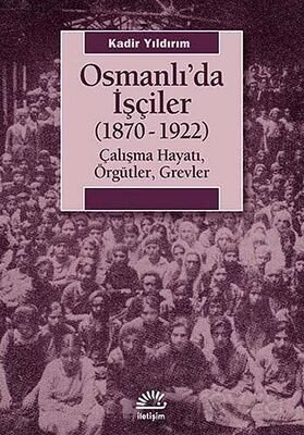 Osmanlı'da İşçiler (1870-1922) - 1