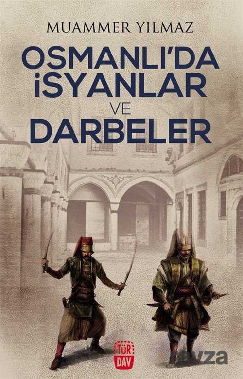 Osmanlı'da İsyanlar ve Darbeler - 1