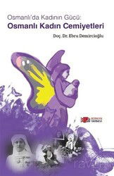 Osmanlı'da Kadının Gücü: Osmanlı Kadın Cemiyetleri - Berikan Yayınevi