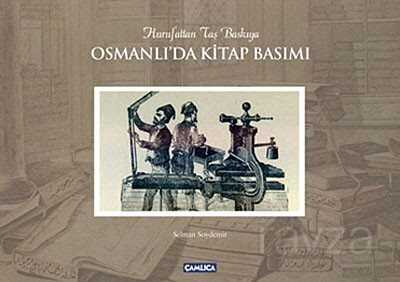 Osmanlı'da Kitap Basımı - Çamlıca Basım Yayın