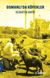 Osmanlı'da Köpekler - Kabalcı Yayınları