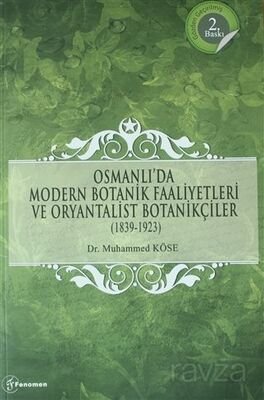 Osmanlı'da Modern Botanik Faaliyetleri ve Oryantalist Botanikçiler (1839-1923) - 1