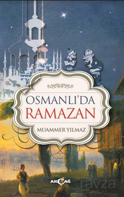 Osmanlı'da Ramazan - Akçağ Yayınları