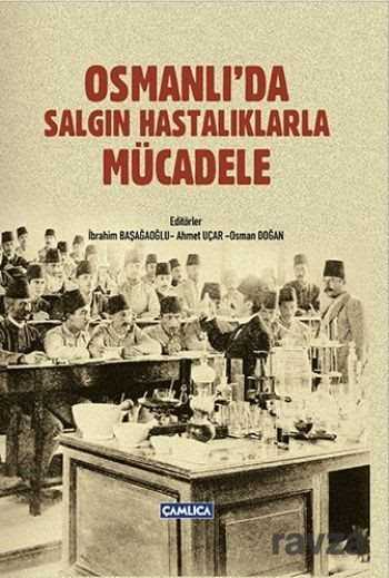 Osmanlı'da Salgın Hastalıklarla Mücadele - Çamlıca Basım Yayın