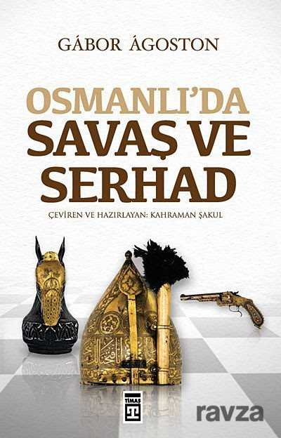 Osmanlı'da Savaş ve Serhad - Timaş Yayınları