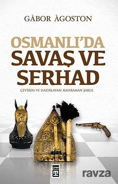 Osmanlı'da Savaş ve Serhad - 1