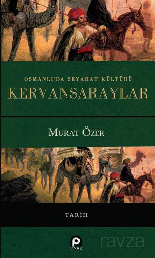 Osmanlı'da Seyahat Kültürü Kervansaraylar (Ciltli) - Pınar Yayınları
