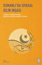 Osmanlı'da Siyasal Dilin İnşası / Değişen ve Dönüşen Osmanlı İmparatorluğu'nda Kavram ve Söylem - Ketebe Yayınevi
